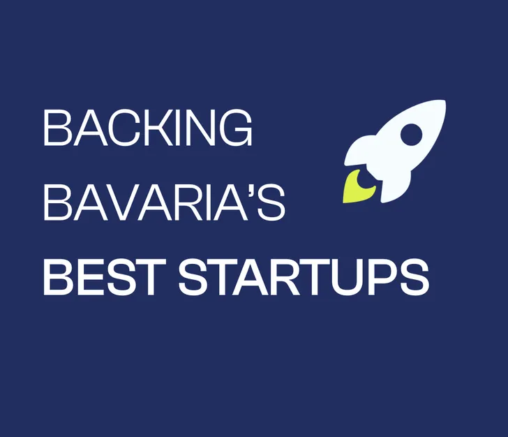 BACKING BAVARIA’S BEST STARTUPS